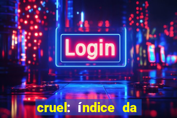 cruel: índice da maldade pdf cruel livro pdf